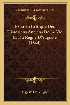 Paperback Examen Critique Des Historiens Anciens De La Vie Et Du Regne D'Auguste (1844) [French] Book