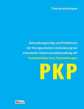 Paperback Behandlungserfolg und Prädiktoren der therapeutischen Veränderung bei ambulanter Depressionsbehandlung mit Psychiatrischer Kurz-Psychotherapie: Pkp [German] Book