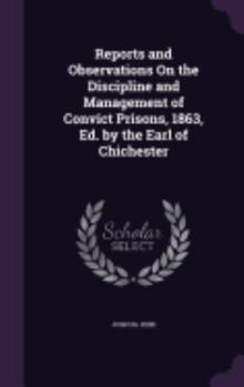 Hardcover Reports and Observations on the Discipline and Management of Convict Prisons, 1863, Ed. by the Earl of Chichester Book