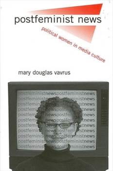 Paperback Postfeminist News: Political Women in Media Culture Book