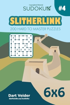 Paperback Sudoku Slitherlink - 200 Hard to Master Puzzles 6x6 (Volume 4) Book