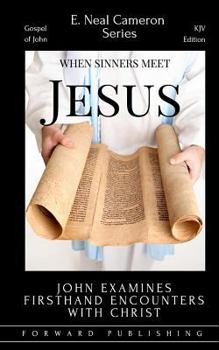 Paperback When Sinners Meet Jesus: John Examines Firsthand Encounters with Christ Book