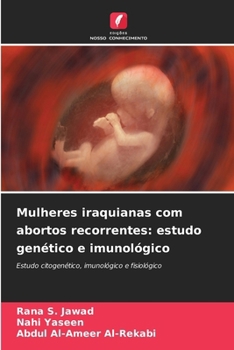 Mulheres iraquianas com abortos recorrentes: estudo genético e imunológico (Portuguese Edition)