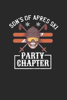 Son's of Apres Ski Party Chapter: Notebook Notizbuch Blanko Blank Leere Seiten A5 I Tagebuch I Skifahrer I Skifahren I Schifahrer I Skiing I Berge I Apres Ski I Alpen I Berg Liebe (German Edition)