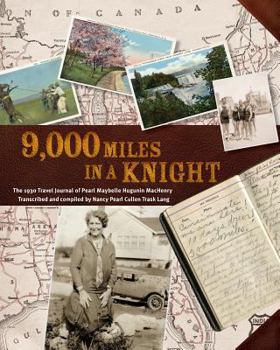 Paperback 9000 Miles in a Knight: The 1930 Travel Journal of Pearl Maybelle Hugunin Machenry Transcribed and Compiled by Nancy Pearl Cullen Trask Lang Book