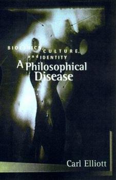 Paperback A Philosophical Disease: Bioethics, Culture, and Identity Book