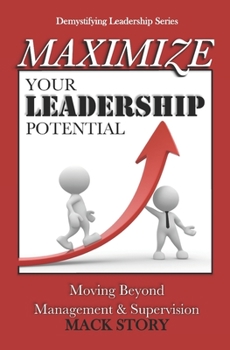 Paperback Maximize Your Leadership Potential: Moving Beyond Management & Supervision Book