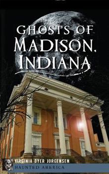 Ghosts of Madison, Indiana - Book  of the Haunted America