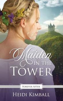 Maiden in the Tower: A Regency Fairy Tale Retelling - Book #5 of the Forever After Retellings