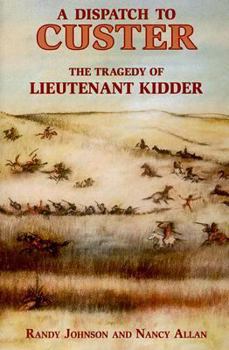 Paperback A Dispatch to Custer: The Tragedy of Lieutenant Kidder Book