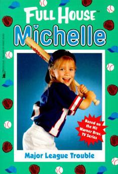 Major League Trouble (Full House: Michelle, #7) - Book #7 of the Full House: Michelle