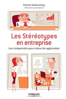 Paperback Les stéréotypes en entreprise: les comprendre pour mieux les apprivoiser: Les comprendre pour mieux les apprivoiser. [French] Book