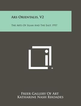 Paperback Ars Orientalis, V2: The Arts of Islam and the East, 1957 Book