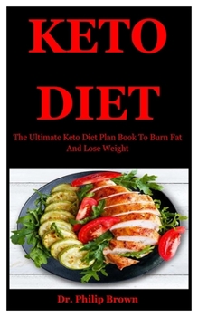 Paperback Keto Diet: The Ultimate Keto Diet Plan Book To Burn Fat And Lose Weight Book