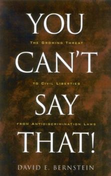 Hardcover You Can't Say That!: The Growing Threat to Civil Liberties from Antidiscrimination Laws Book