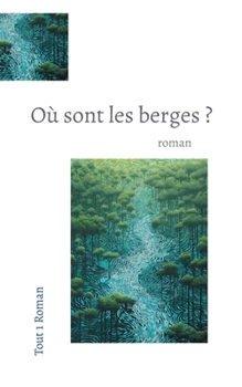 Où Sont les berges ?: roman (French Edition)
