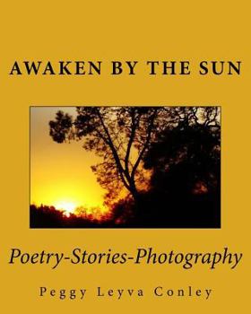 Paperback Awaken by the Sun: Poetry-Stories-Photography Book