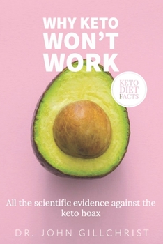 Paperback Why Keto Won't Work - Keto diet facts: All the sensible arguments against it's effectiveness Book