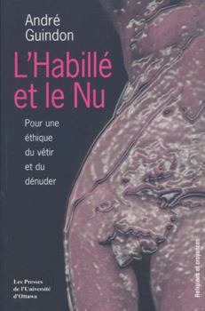 Paperback L'Habillé Et Le NU: Pour Une Éthique Du Vêtir Et Du Dénuder [French] Book