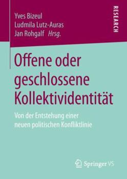 Hardcover Offene Oder Geschlossene Kollektividentität: Von Der Entstehung Einer Neuen Politischen Konfliktlinie [German] Book