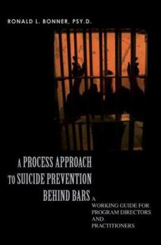 Paperback A Process Approach to Suicide Prevention Behind Bars: A Working Guide for Program Directors and Practitioners Book