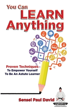 Paperback Sensei Self Development Series: You Can Learn Anything: Proven Techniques to Empower Yourself to Be an Astute Learner [Large Print] Book