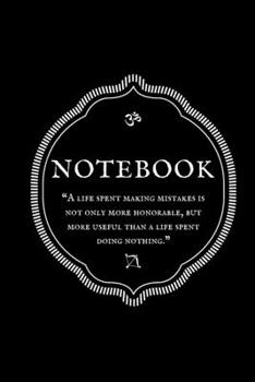 Paperback "A life spent making mistakes is not only more honorable, but more useful than a life spent doing nothing." Notebook Book