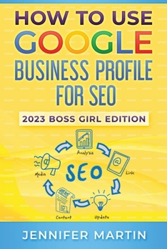Paperback How To Use Google Business Profile For SEO: 2023 Boss Girl Edition Book