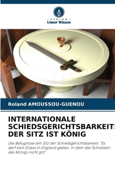 Paperback Internationale Schiedsgerichtsbarkeit: Der Sitz Ist König [German] Book