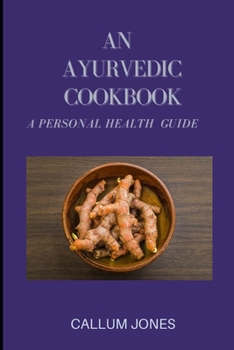 Paperback An Ayurvedic Cookbook: A Personal Health Guide Book