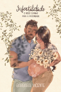 Paperback Infertilidade: O nosso caminho para a paternidade [Portuguese] Book