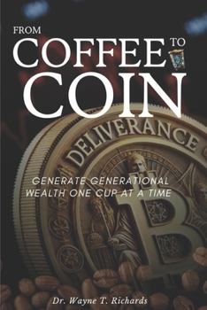 Paperback From Coffee to Coin: Generate Generational Wealth one cup at a time Book