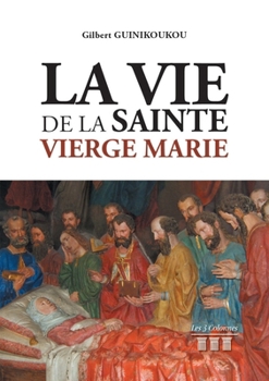 Paperback La Vie de la Sainte Vierge Marie [French] Book