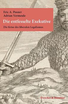 Paperback Die Entfesselte Exekutive: Die Krise Des Liberalen Legalismus. Aus Dem Englischen Ubersetzt Von Karl Heinz Siber. Mit Einem Geleitwort Von Christ [German] Book