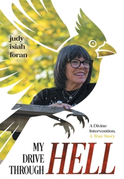 Hardcover My Drive Through Hell: A Divine Intervention, A True Story Book