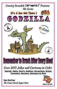 Paperback Godzilla - Remember to Brush After Every Meal - Over 200 Jokes + Cartoons -Animals, Aliens, Sports, Holidays, Occupations, School, Computers, Monsters Book