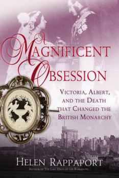 Hardcover A Magnificent Obsession: Victoria, Albert, and the Death That Changed the British Monarchy Book