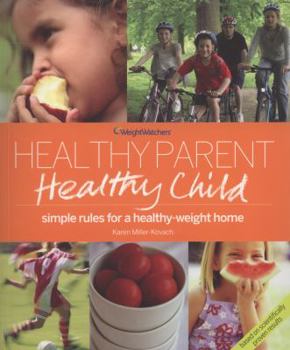 Paperback Healthy Parent, Healthy Child: Simple Rules for a Healthy-Weight Home. Karen Miller-Kovach Book