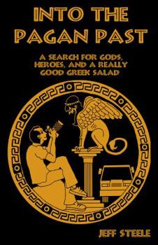Paperback INTO THE PAGAN PAST (Printed; B&W): A Search for Gods, Heroes and a Really Good Greek Salad Book