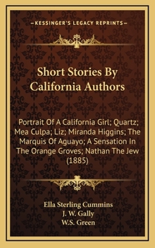 Hardcover Short Stories By California Authors: Portrait Of A California Girl; Quartz; Mea Culpa; Liz; Miranda Higgins; The Marquis Of Aguayo; A Sensation In The Book