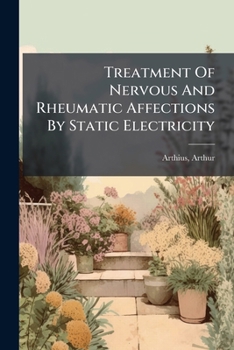 Paperback Treatment Of Nervous And Rheumatic Affections By Static Electricity Book