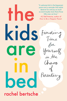 Paperback The Kids Are in Bed: Finding Time for Yourself in the Chaos of Parenting Book