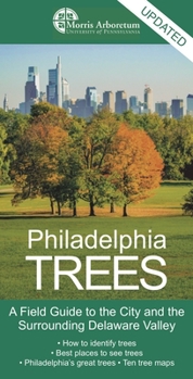 Paperback Philadelphia Trees: A Field Guide to the City and the Surrounding Delaware Valley Book