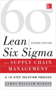Hardcover Lean Six SIGMA for Supply Chain Management, Second Edition: The 10-Step Solution Process Book