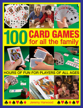 Paperback 100 Card Games for All the Family: Hours of Fun for Players of All Ages Book