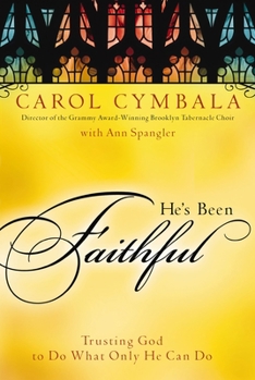 Paperback He's Been Faithful: Trusting God to Do What Only He Can Do Book