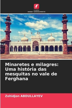 Paperback Minaretes e milagres: Uma história das mesquitas no vale de Ferghana [Portuguese] Book