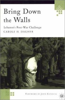 Paperback Bring Down the Walls: Lebanon's Post-War Challenge Book