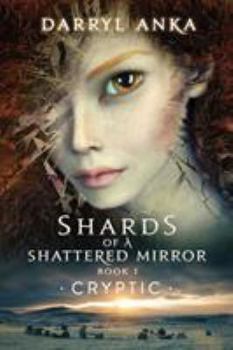 Paperback Shards of a Shattered Mirror Book I: Cryptic Book