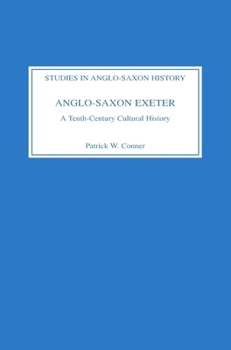 Hardcover Anglo-Saxon Exeter: A Tenth-Century Cultural History Book